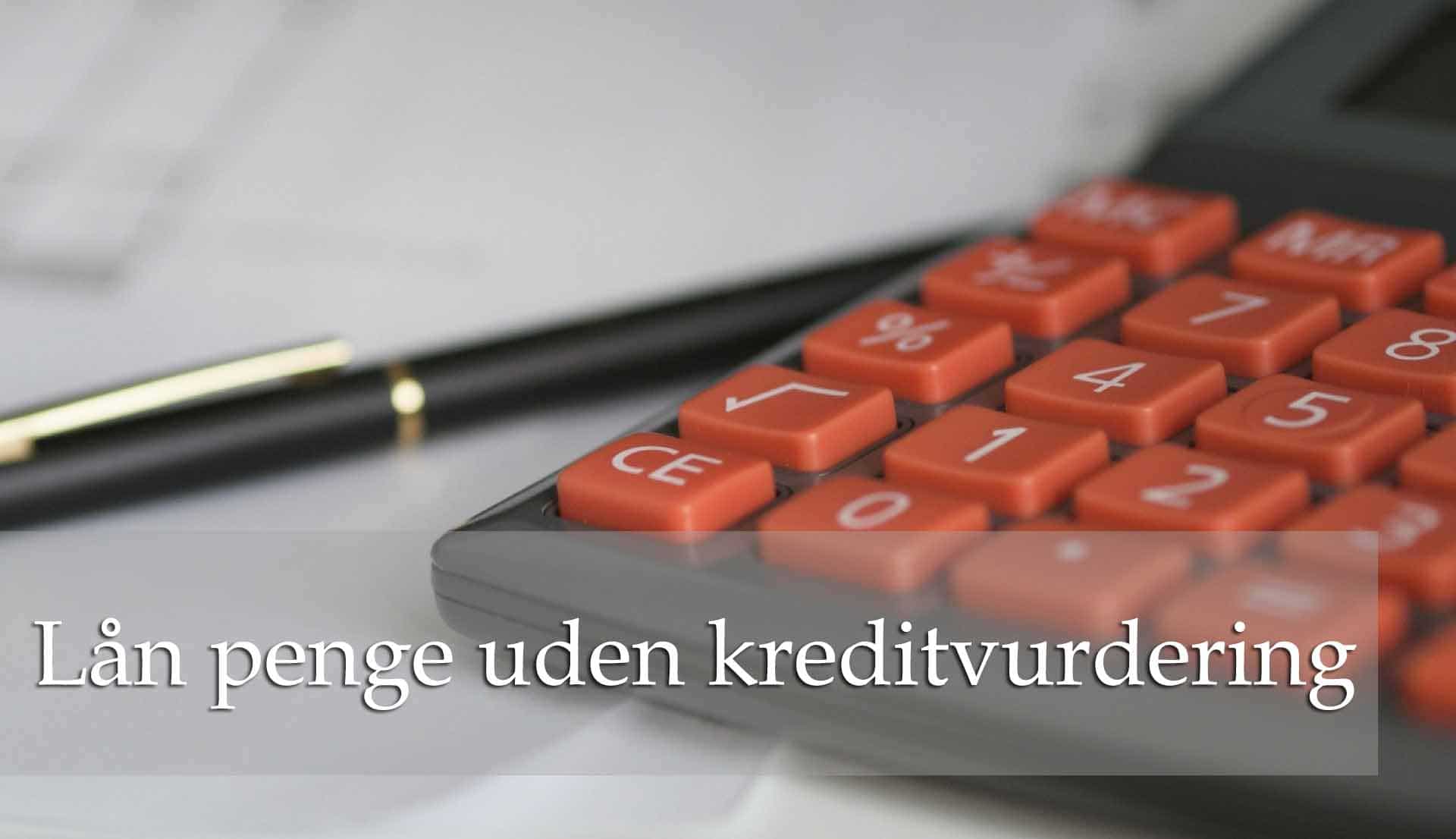 Lån penge uden kreditvurdering